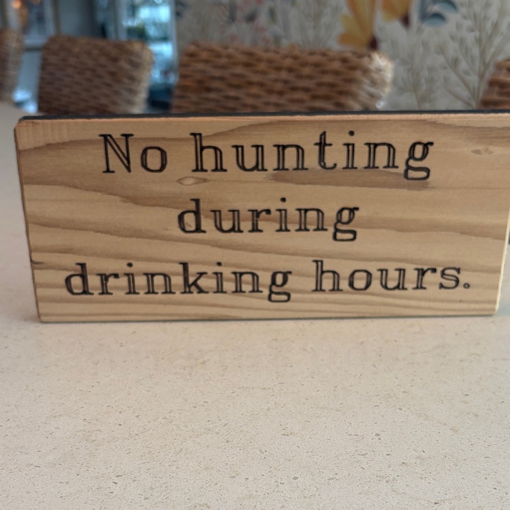 No Hunting During Drinking Hours Wooden Sign